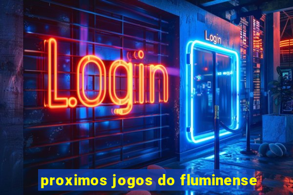 proximos jogos do fluminense